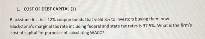 1 Cost Of Debt Capital 1 Blackstone Inc Has 12 Coupon Bonds That Yield 8 To Investors Buying Them Now Blackstone 1