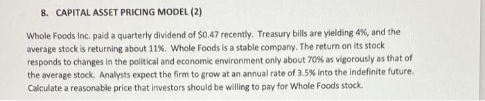 8 Capital Asset Pricing Model 2 Whole Foods Inc Paid A Quarterly Dividend Of 0 47 Recently Treasury Bills Are Ylel 1