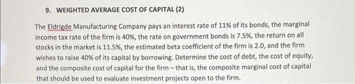 9 Weighted Average Cost Of Capital 2 The Eldrigde Manufacturing Company Pays An Interest Rate Of 11 Of Its Bonds Th 1