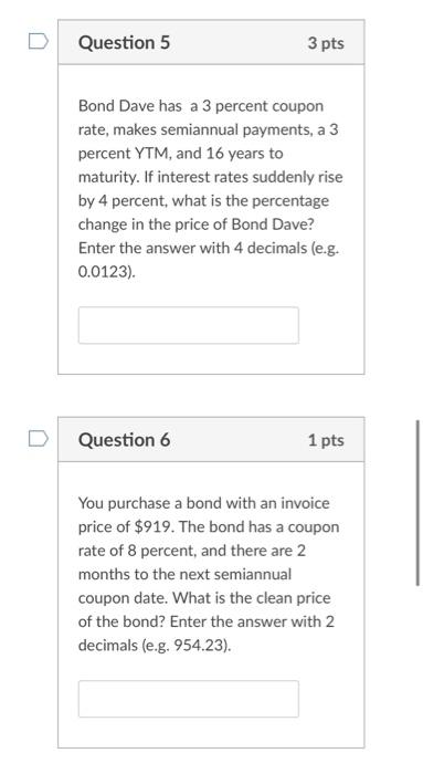Question 5 3 Pts Bond Dave Has A 3 Percent Coupon Rate Makes Semiannual Payments A 3 Percent Ytm And 16 Years To Matu 1