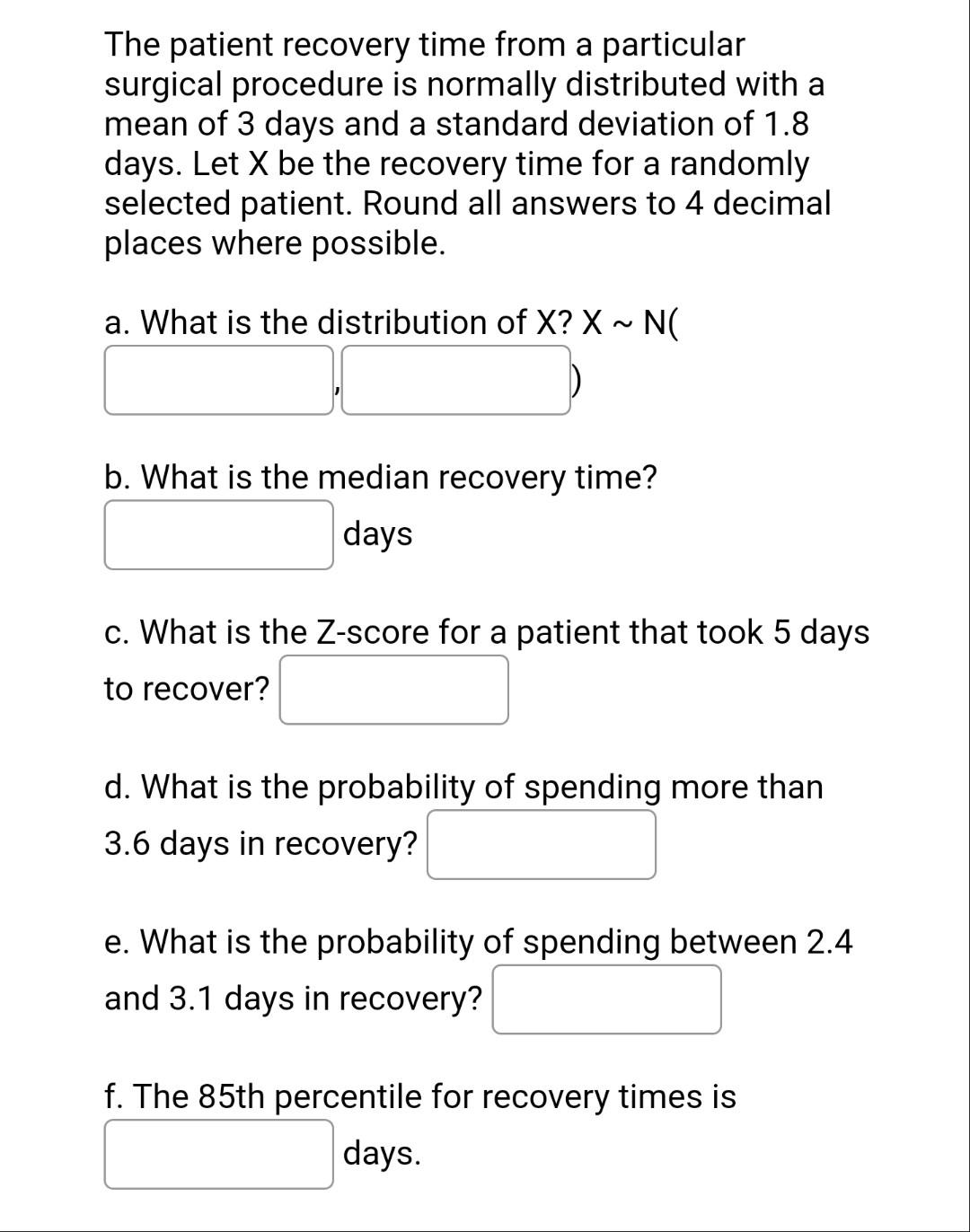 The Patient Recovery Time From A Particular Surgical Procedure Is Normally Distributed With A Mean Of 3 Days And A Stand 1