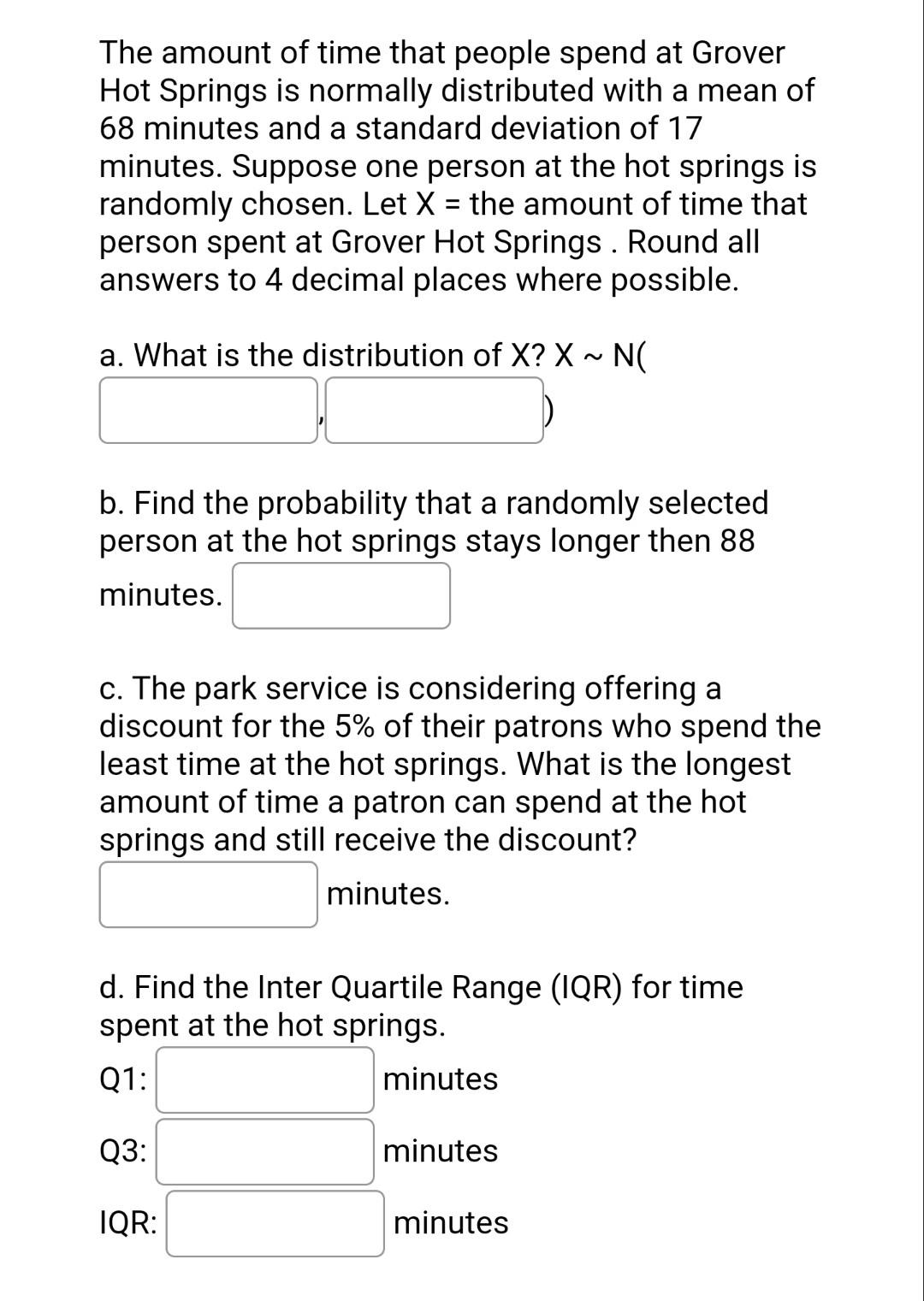 The Amount Of Time That People Spend At Grover Hot Springs Is Normally Distributed With A Mean Of 68 Minutes And A Stand 1
