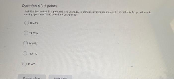 Question 6 1 5 Points Weilding Inc Camed 1 5 Per Share Five Year Ago Its Current Earnings Per Share Is 3 50 What 1