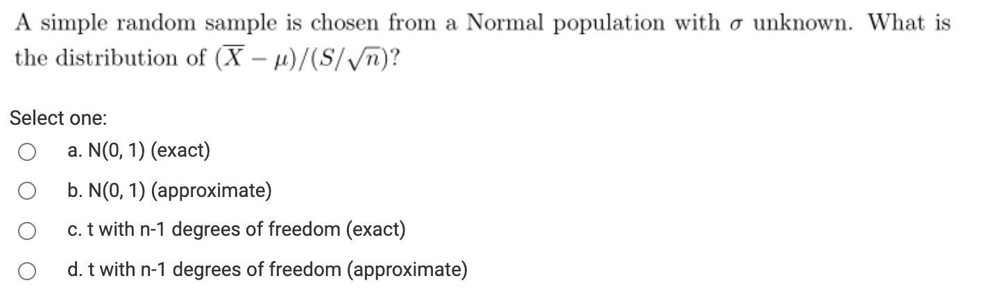 A Simple Random Sample Is Chosen From A Normal Population With O Unknown What Is The Distribution Of X U S Vn Se 1
