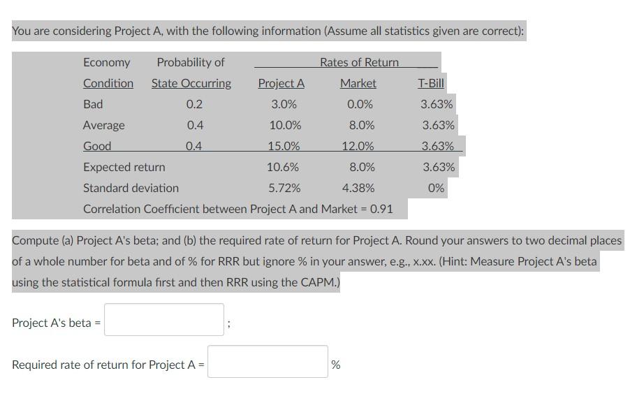 You Are Considering Project A With The Following Information Assume All Statistics Given Are Correct T Bill 3 63 3 1