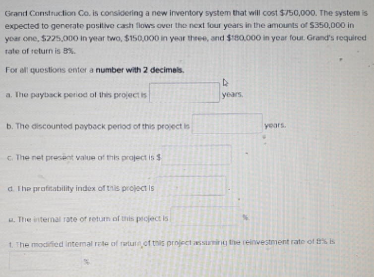 Grand Construction Co Is Considering A New Inventory System That Will Cost 750 000 The System Is Expected To Generate 1