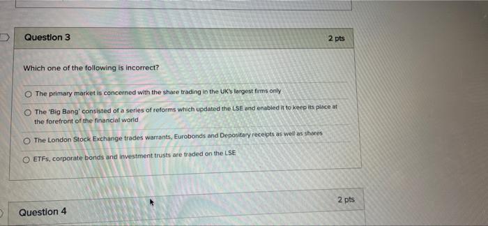 Question 3 2 Pts Which One Of The Following Is Incorrect The Primary Market Is Concerned With The Share Trading In The 1