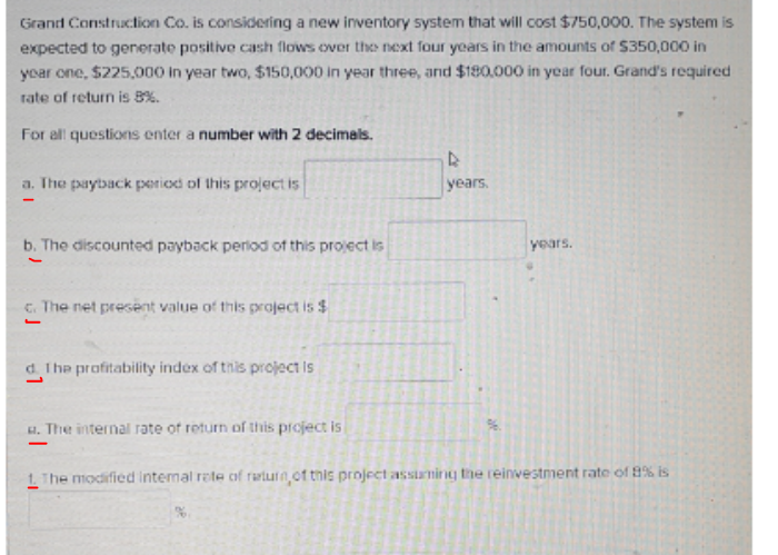 Grand Construction Co Is Considering A New Inventory System That Will Cost 750 000 The System Is Expected To Generate 1