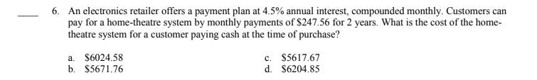 6 An Electronics Retailer Offers A Payment Plan At 4 5 Annual Interest Compounded Monthly Customers Can Pay For A Ho 1