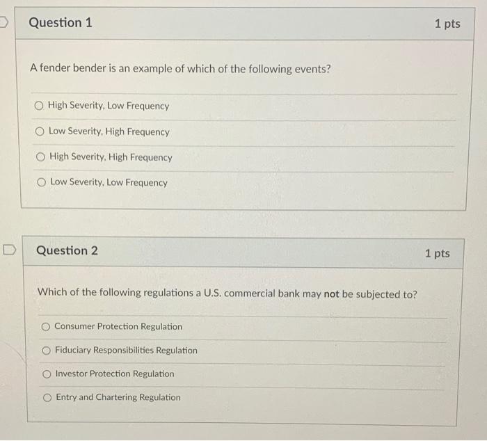 Question 1 1 Pts A Fender Bender Is An Example Of Which Of The Following Events High Severity Low Frequency O Low Seve 1