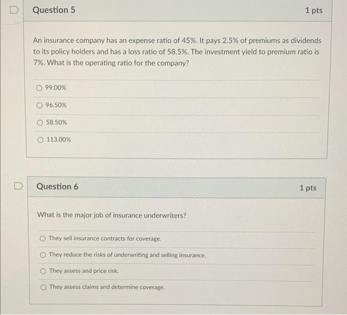 N Question 5 1 Pts An Insurance Company Has An Expense Ratio Of 45 It Pays 2 5 Of Premiums As Dividends To Its Policy 1