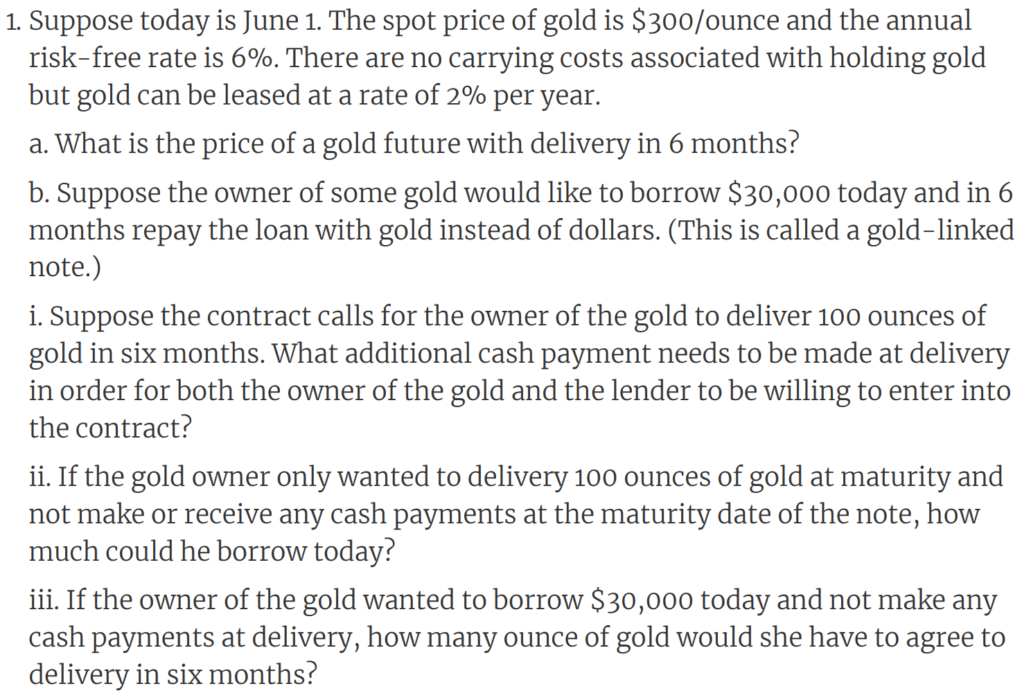 1 Suppose Today Is June 1 The Spot Price Of Gold Is 300 Ounce And The Annual Risk Free Rate Is 6 There Are No Carry 1