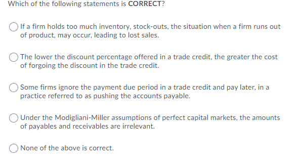 Which Of The Following Statements Is Correct If A Firm Holds Too Much Inventory Stock Outs The Situation When A Firm 1