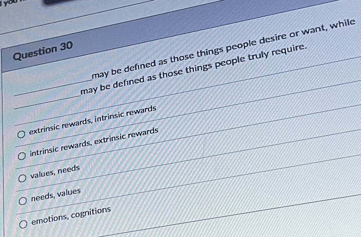 Question 30 May Be Defined As Those Things People Desire Or Want While May Be Defined As Those Things People Truly Requ 1