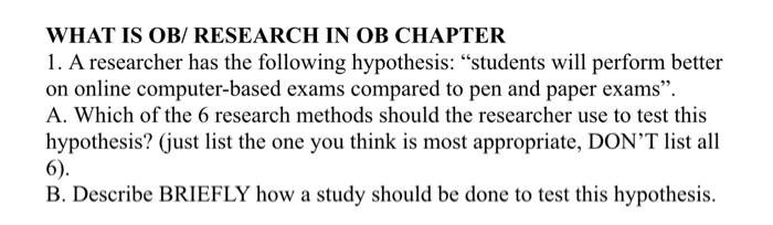 What Is Ob Research In Ob Chapter 1 A Researcher Has The Following Hypothesis Students Will Perform Better On Online 1