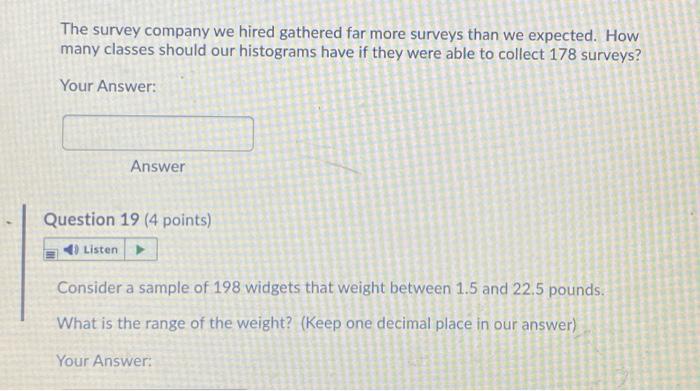 The Survey Company We Hired Gathered Far More Surveys Than We Expected How Many Classes Should Our Histograms Have If T 1