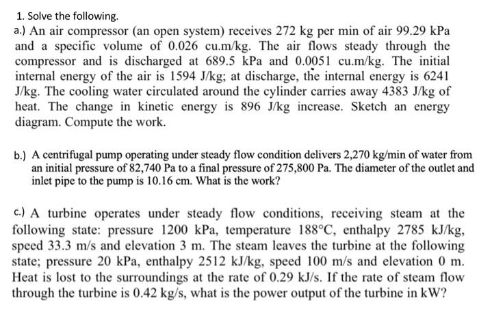 1 Solve The Following A An Air Compressor An Open System Receives 272 Kg Per Min Of Air 99 29 Kpa And A Specific V 1