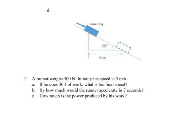 D 78 350 5 M 2 A Runner Weighs 500 N Initially His Speed Is 5 M S A If He Does 30 J Of Work What Is His Final Spee 1