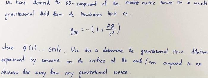 A Weak We Have Derrived The 00 Component Of The Tarker Metric Tensor In Gravitrational Field From The Newtonian Limit A 1