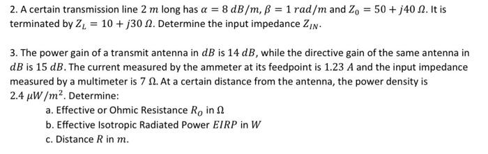 2 A Certain Transmission Line 2 M Long Has A 8 Db M B 1 Rad M And Zo 50 J40 N It Is Terminated By 2 10 13 1