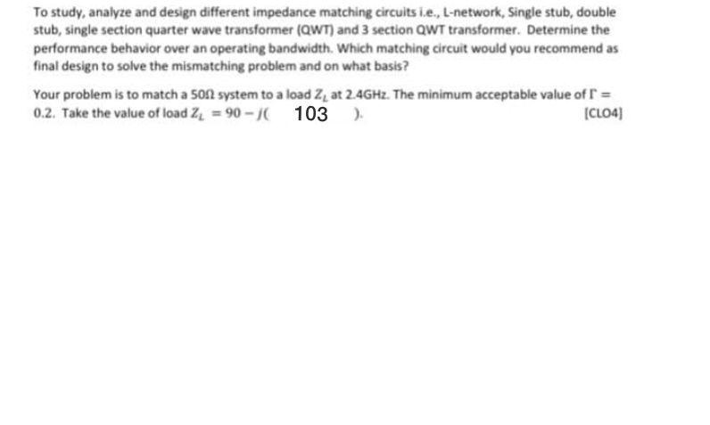 To Study Analyze And Design Different Impedance Matching Circuits I E L Network Single Stub Double Stub Single Sec 1