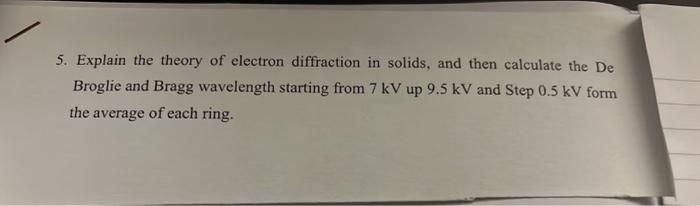 5 Explain The Theory Of Electron Diffraction In Solids And Then Calculate The De Broglie And Bragg Wavelength Starting 1