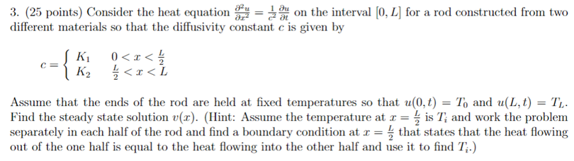 3 25 Points Consider The Heat Equation 2004 On The Interval 0 L For A Rod Constructed From Two Different Materials 1