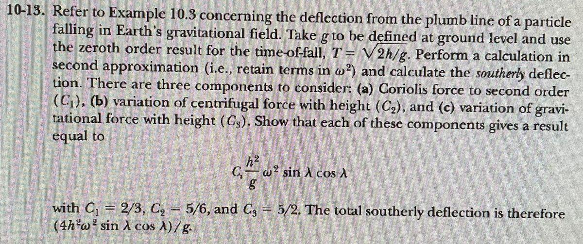 10 13 Refer To Example 10 3 Concerning The Deflection From The Plumb Line Of A Particle Falling In Earth S Gravitationa 1