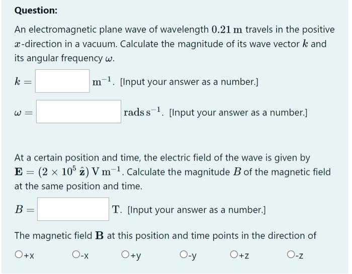 Question An Electromagnetic Plane Wave Of Wavelength 0 21 M Travels In The Positive X Direction In A Vacuum Calculate 1