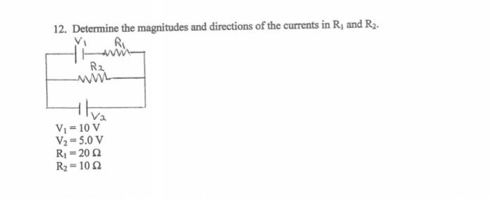 12 Determine The Magnitudes And Directions Of The Currents In R And R V R2 Www Vi 10 V V2 5 0 V R1 2002 R2 1022 1