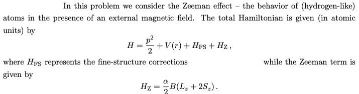 In This Problem We Consider The Zeeman Effect The Behavior Of Hydrogen Like Atoms In The Presence Of An External Mag 1