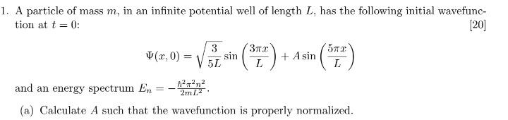 1 A Particle Of Mass M In An Infinite Potential Well Of Length L Has The Following Initial Wavefunc Tion At T 0 1