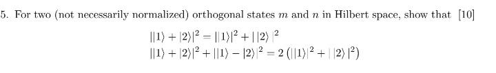 5 For Two Not Necessarily Normalized Orthogonal States M And N In Hilbert Space Show That 10 1 2 2 1 2 1