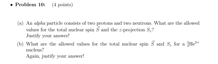 Problem 10 4 Points A An Alpha Particle Consists Of Two Protons And Two Neutrons What Are The Allowed Values For 1