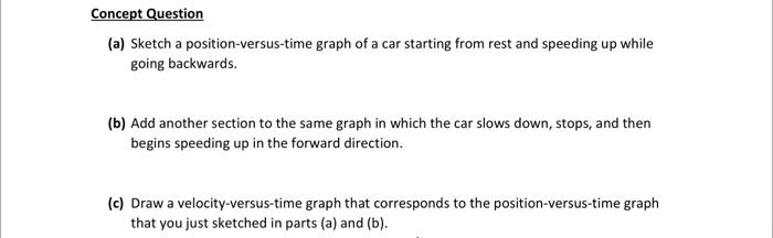 Concept Question A Sketch A Position Versus Time Graph Of A Car Starting From Rest And Speeding Up While Going Backwar 1