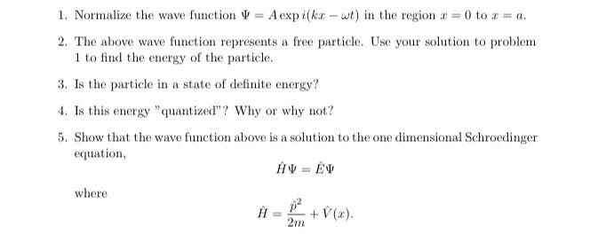 1 Normalize The Wave Function V A Expi Kx Wt In The Region X 0 To X A 2 The Above Wave Function Represents A 1