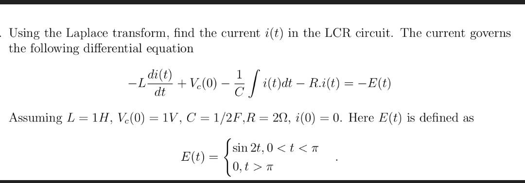 Using The Laplace Transform Find The Current Ist In The Lcr Circuit The Current Governs The Following Differential Eq 1