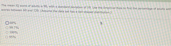 The Mean Iq Score Of Adults Is 90 With A Standard Deviation Of 10 Use The Empirical Rule To Find The Percentage Of Adu 1