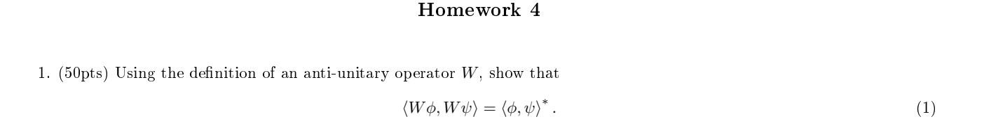 Homework 4 1 50pts Using The Definition Of An Anti Unitary Operator W Show That W0 W4 0 4 1 1
