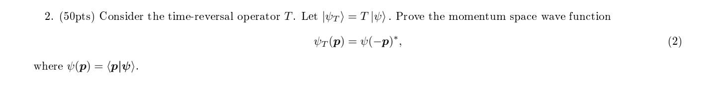2 50pts Consider The Time Reversal Operator T Let Vt T4 Prove The Momentum Space Wave Function Ut P P W 1