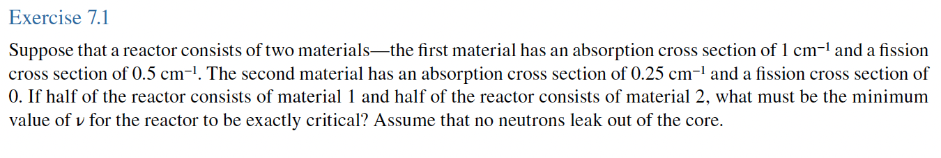 Exercise 7 1 Suppose That A Reactor Consists Of Two Materials The First Material Has An Absorption Cross Section Of 1 Cm 1