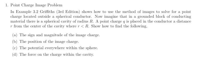 1 Point Charge Image Problem In Example 3 2 Griffiths 3rd Edition Shows How To Use The Method Of Images To Solve For 1