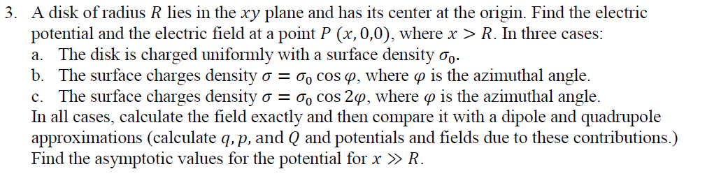 3 A Disk Of Radius R Lies In The Xy Plane And Has Its Center At The Origin Find The Electric Potential And The Electri 1