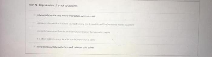 With N Large Number Of Exact Data Points Polynomials Are The Only Way To Interpolate Over A Datat Interpolation Is What 1