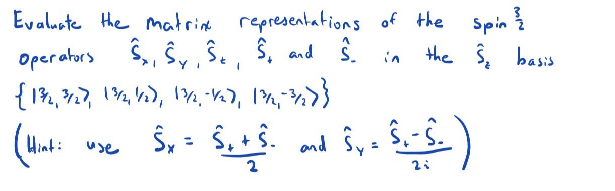 Y Evaluate The Matrine Representations Of The Spin Operators S Se S And S In S The I Basis 132 327 192 62 1