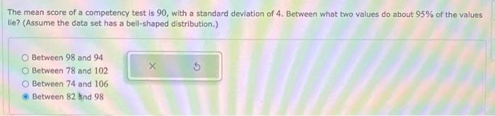 The Mean Score Of A Competency Test Is 90 With A Standard Deviation Of 4 Between What Two Values Do About 95 Of The V 1