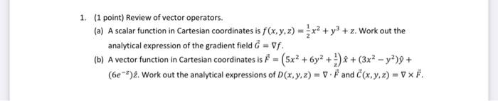 1 1 Point Review Of Vector Operators A A Scalar Function In Cartesian Coordinates Is F X Y Z X2 Y2 Z Work 1