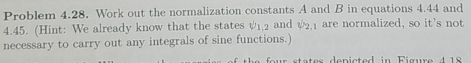 Problem 4 28 Work Out The Normalization Constants A And B In Equations 4 44 And 4 45 Hint We Already Know That The S 1