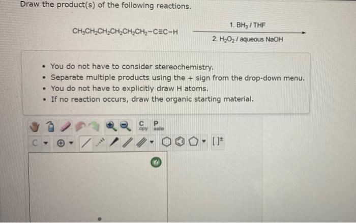 Draw The Product S Of The Following Reactions 1 Bh The Ch Ch2ch2ch Ch2ch2 Cec H 2 H2o2 Aqueous Naoh You Do No 1