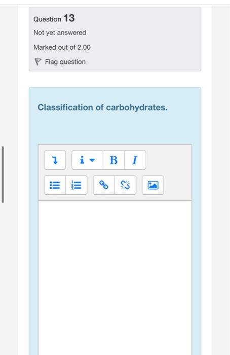 Question 13 Not Yet Answered Marked Out Of 2 00 Flag Question Classification Of Carbohydrates 7 B 1 Iii D 1